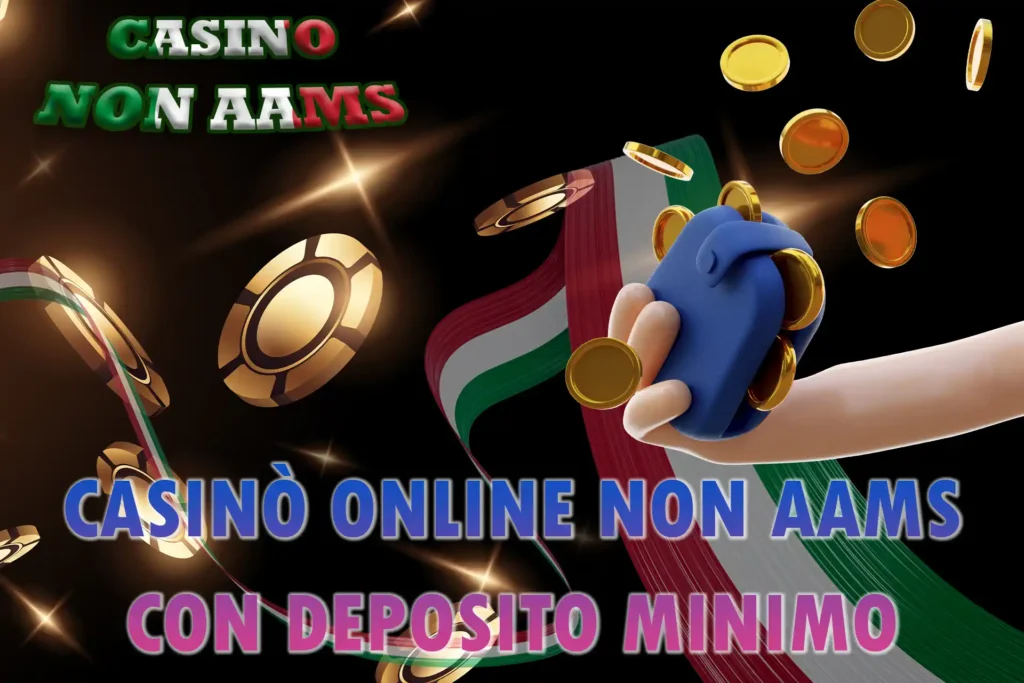 Scopri i casinò online senza AAMS con deposito minimo
