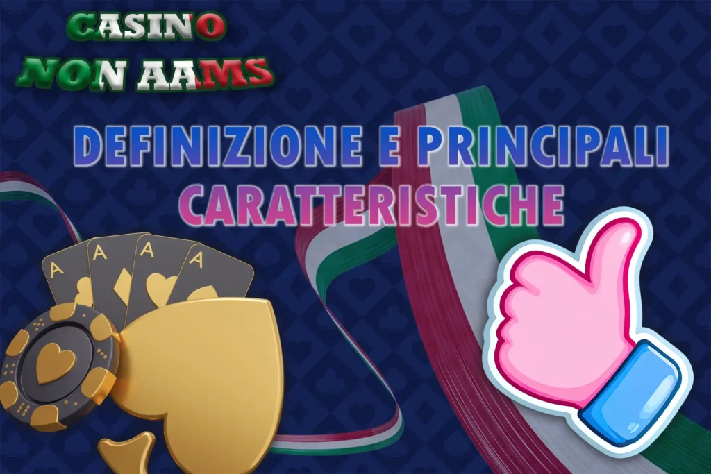 Scopri le caratteristiche principali del casinò Non Aams Italia 2025